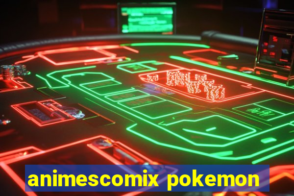 animescomix pokemon